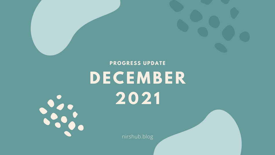 My first monthly update: December 2021