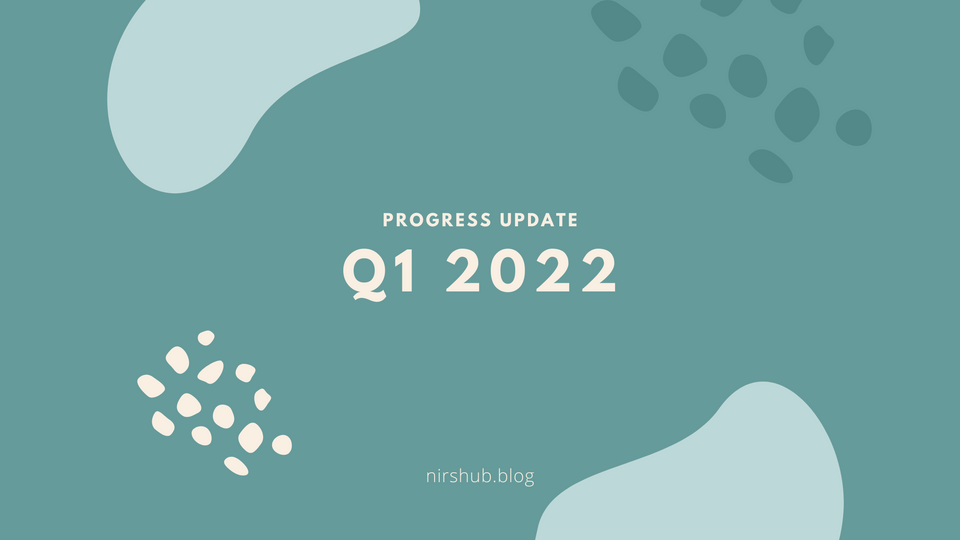My 2022 Q1 progress update